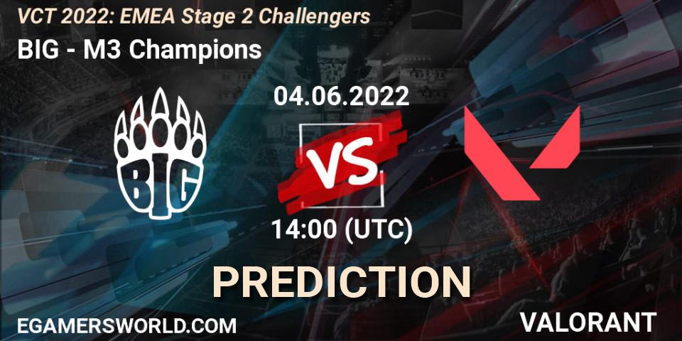 BIG vs M3 Champions: Betting TIp, Match Prediction. 04.06.2022 at 14:05. VALORANT, VCT 2022: EMEA Stage 2 Challengers