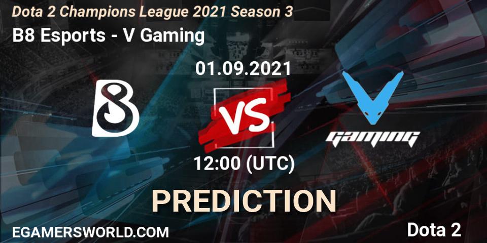B8 Esports vs V Gaming: Betting TIp, Match Prediction. 01.09.2021 at 12:02. Dota 2, Dota 2 Champions League 2021 Season 3