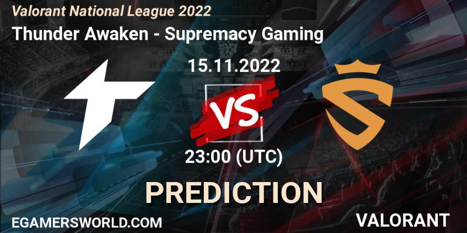 Thunder Awaken vs Supremacy Gaming: Betting TIp, Match Prediction. 15.11.2022 at 23:00. VALORANT, Valorant National League 2022