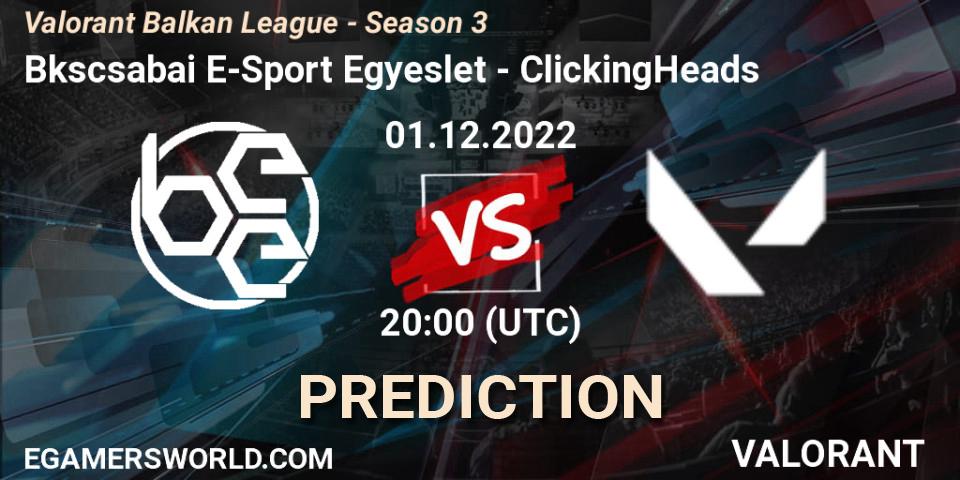 Békéscsabai E-Sport Egyesület vs ClickingHeads: Betting TIp, Match Prediction. 01.12.22. VALORANT, Valorant Balkan League - Season 3