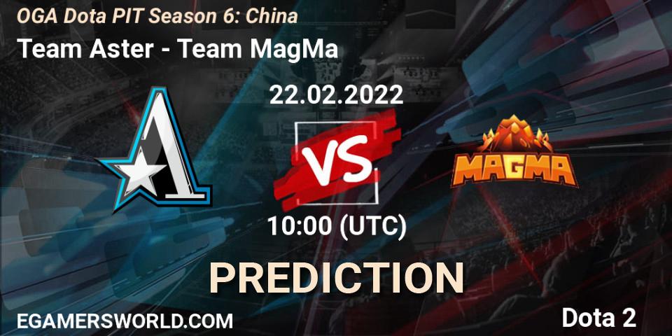 Team Aster vs Team MagMa: Betting TIp, Match Prediction. 22.02.22. Dota 2, OGA Dota PIT Season 6: China