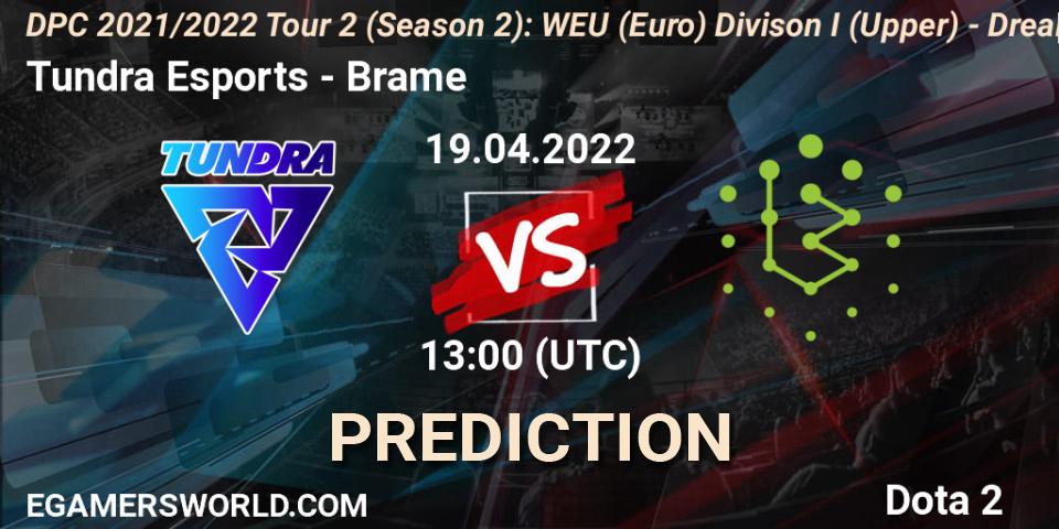Tundra Esports vs Brame: Betting TIp, Match Prediction. 19.04.2022 at 13:51. Dota 2, DPC 2021/2022 Tour 2 (Season 2): WEU (Euro) Divison I (Upper) - DreamLeague Season 17