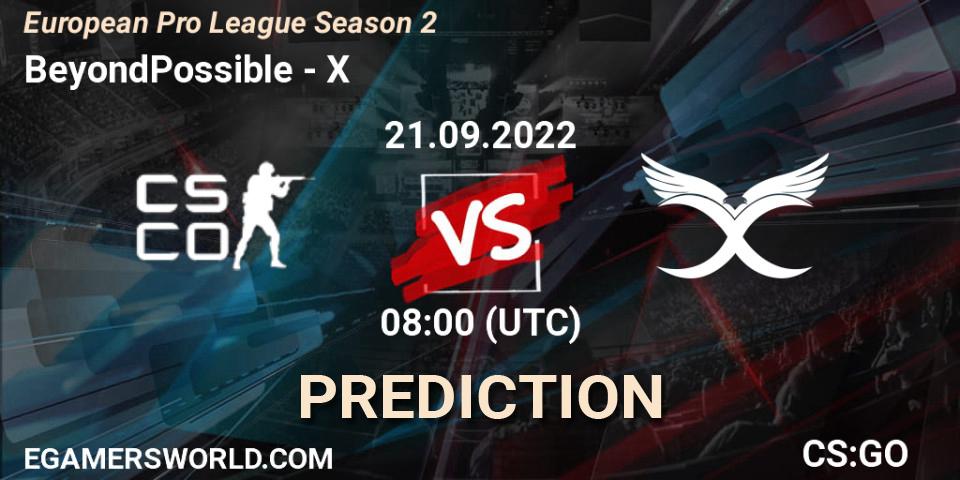 BeyondPossible vs X: Betting TIp, Match Prediction. 21.09.2022 at 08:00. Counter-Strike (CS2), European Pro League Season 2