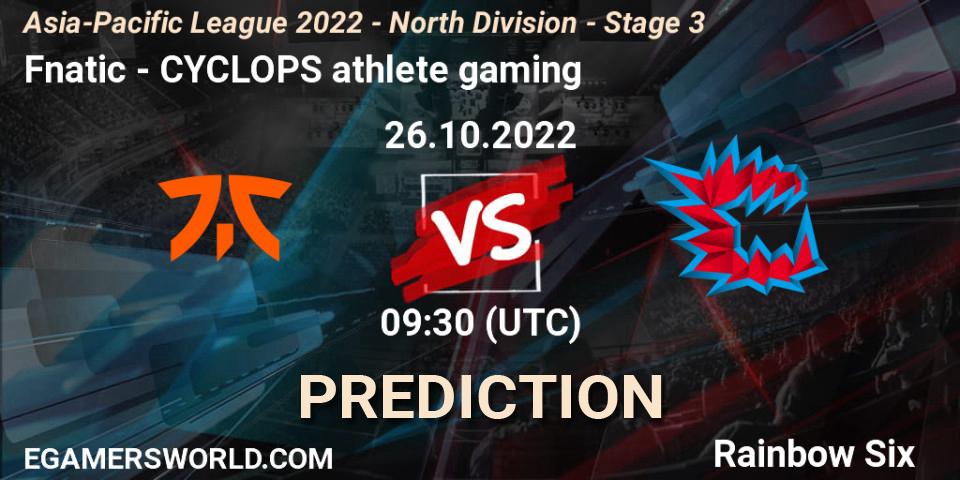 Fnatic vs CYCLOPS athlete gaming: Betting TIp, Match Prediction. 26.10.22. Rainbow Six, Asia-Pacific League 2022 - North Division - Stage 3