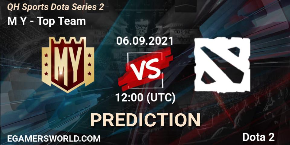 M Y vs Top Team: Betting TIp, Match Prediction. 06.09.2021 at 12:38. Dota 2, QH Sports Dota Series 2
