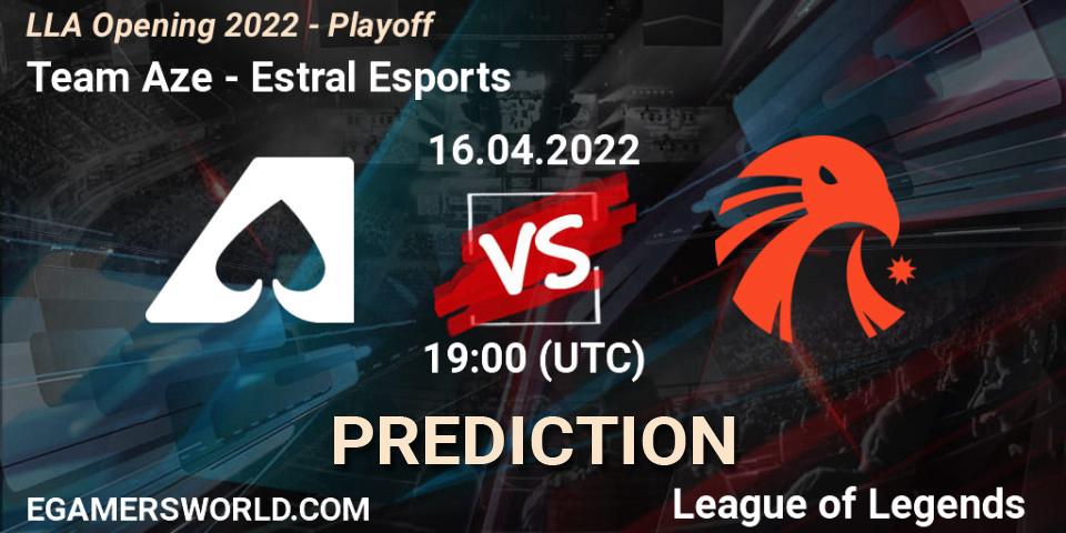 Team Aze vs Estral Esports: Betting TIp, Match Prediction. 16.04.2022 at 19:00. LoL, LLA Opening 2022 - Playoff
