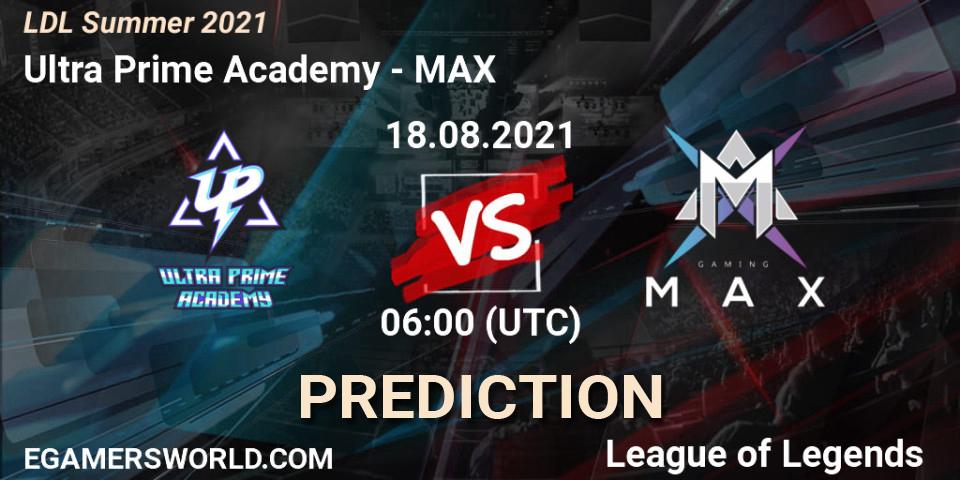 Ultra Prime Academy vs MAX: Betting TIp, Match Prediction. 18.08.2021 at 07:00. LoL, LDL Summer 2021