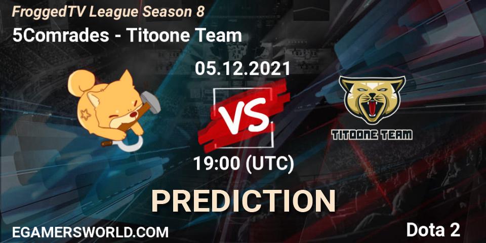 5Comrades vs Titoone Team: Betting TIp, Match Prediction. 05.12.2021 at 19:00. Dota 2, FroggedTV League Season 8