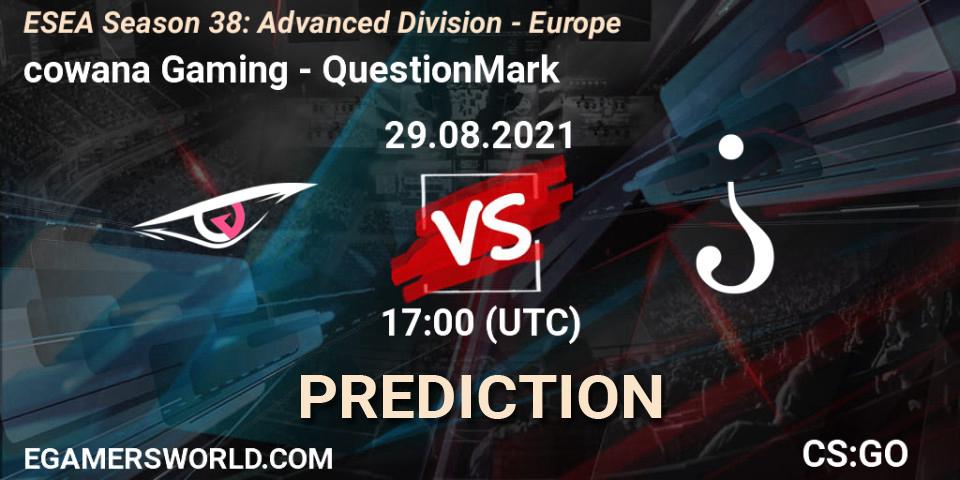 cowana Gaming vs QuestionMark: Betting TIp, Match Prediction. 29.08.2021 at 17:00. Counter-Strike (CS2), ESEA Season 38: Advanced Division - Europe
