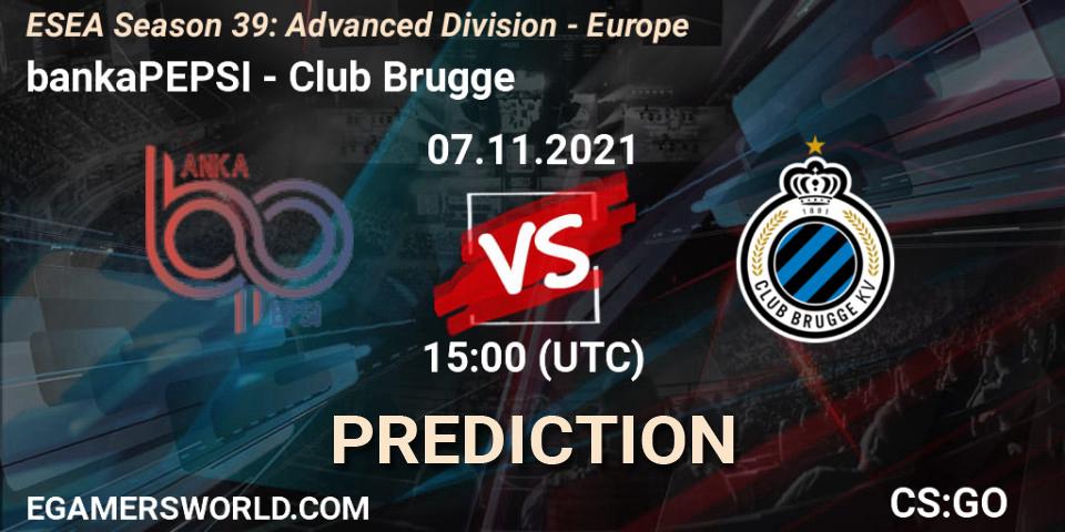 bankaPEPSI vs Club Brugge: Betting TIp, Match Prediction. 07.11.2021 at 15:00. Counter-Strike (CS2), ESEA Season 39: Advanced Division - Europe