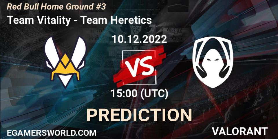 Team Vitality vs Team Heretics: Betting TIp, Match Prediction. 10.12.2022 at 13:45. VALORANT, Red Bull Home Ground #3