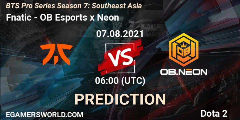 Fnatic vs OB Esports x Neon: Betting TIp, Match Prediction. 07.08.2021 at 06:00. Dota 2, BTS Pro Series Season 7: Southeast Asia