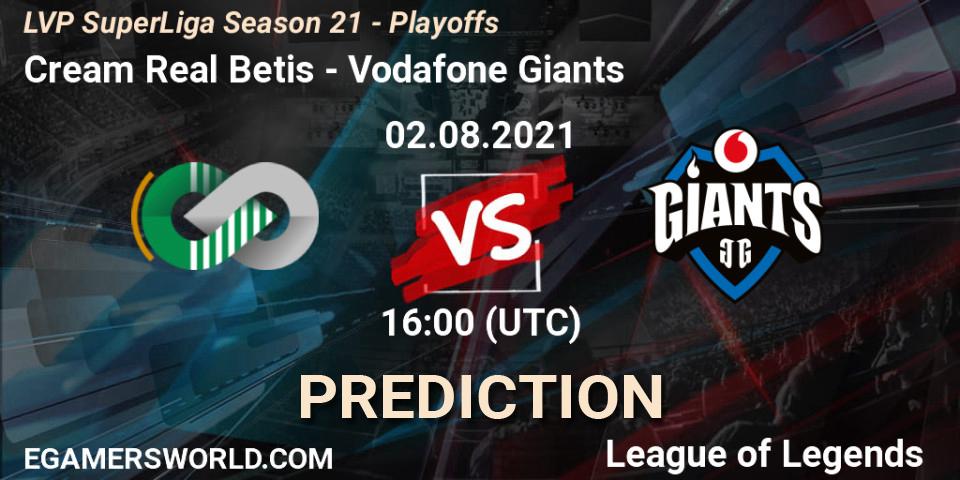 Cream Real Betis vs Vodafone Giants: Betting TIp, Match Prediction. 02.08.21. LoL, LVP SuperLiga Season 21 - Playoffs