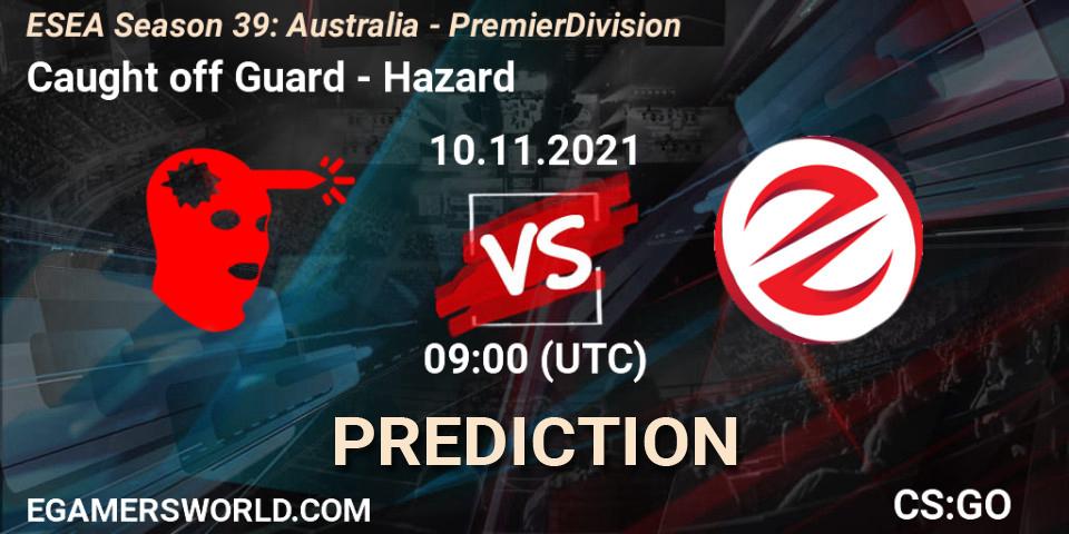 Caught off Guard vs Hazard: Betting TIp, Match Prediction. 10.11.21. CS2 (CS:GO), ESEA Season 39: Australia - Premier Division