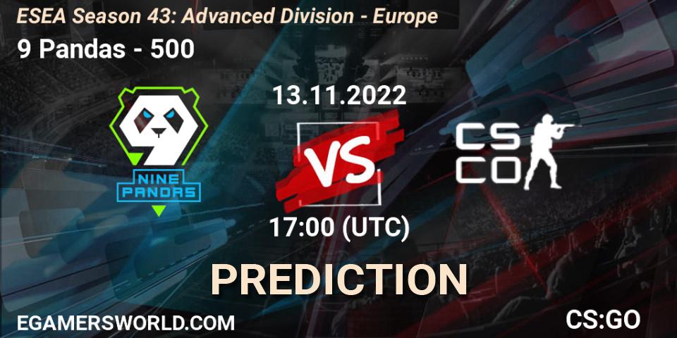 9 Pandas vs 500: Betting TIp, Match Prediction. 13.11.22. CS2 (CS:GO), ESEA Season 43: Advanced Division - Europe