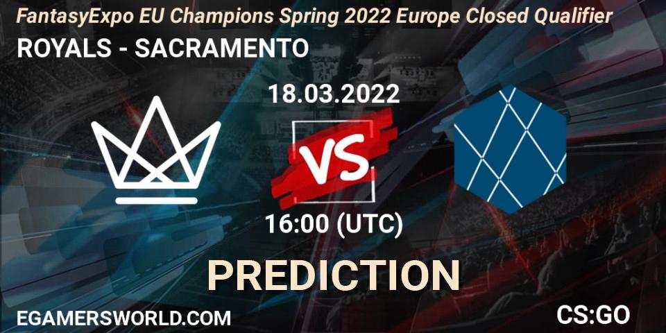 ROYALS vs SACRAMENTO: Betting TIp, Match Prediction. 18.03.2022 at 16:10. Counter-Strike (CS2), FantasyExpo EU Champions Spring 2022 Europe Closed Qualifier