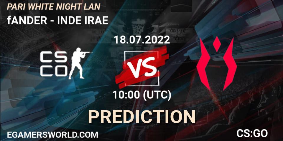 fANDER vs INDE IRAE: Betting TIp, Match Prediction. 18.07.2022 at 11:10. Counter-Strike (CS2), PARI WHITE NIGHT LAN