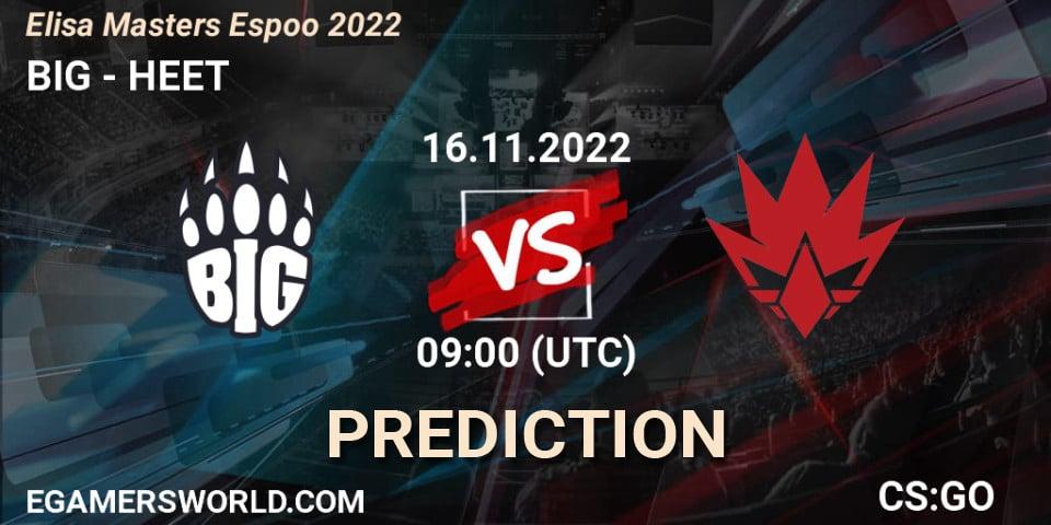 BIG vs HEET: Betting TIp, Match Prediction. 16.11.2022 at 09:00. Counter-Strike (CS2), Elisa Masters Espoo 2022