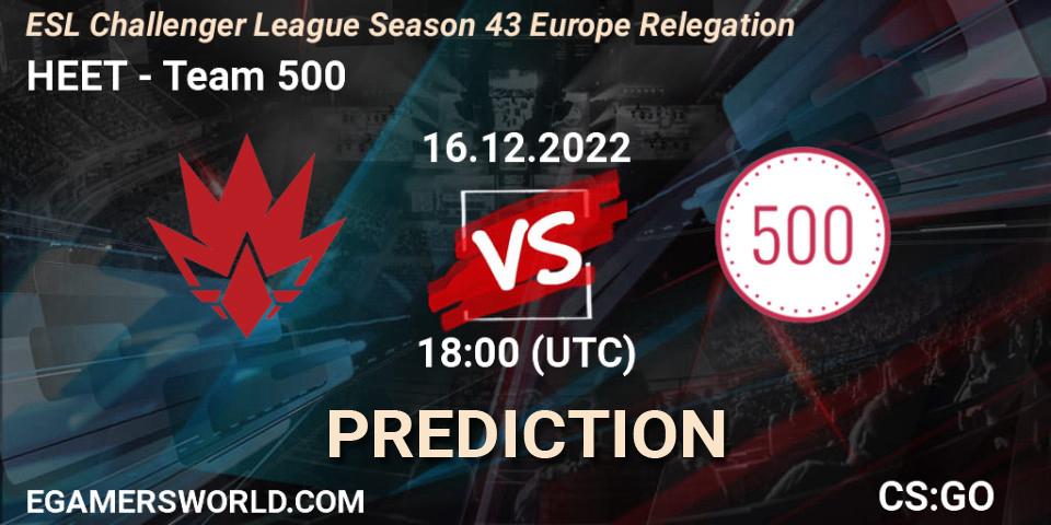 HEET vs Team 500: Betting TIp, Match Prediction. 16.12.2022 at 17:00. Counter-Strike (CS2), ESL Challenger League Season 43 Europe Relegation