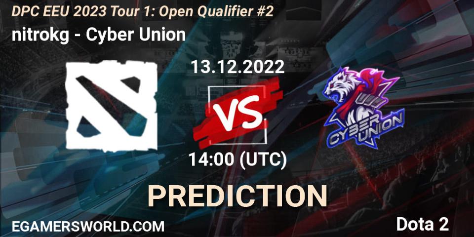 nitrokg vs Cyber Union: Betting TIp, Match Prediction. 13.12.2022 at 14:00. Dota 2, DPC EEU 2023 Tour 1: Open Qualifier #2