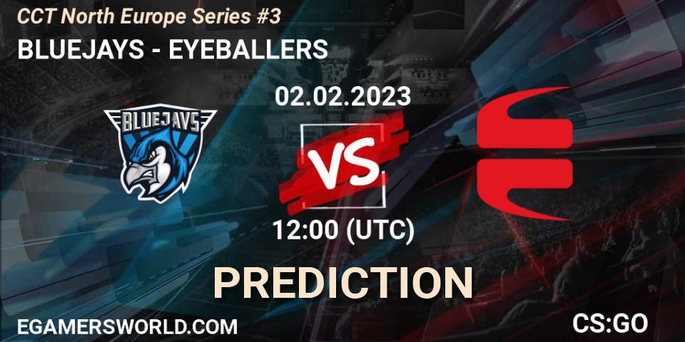 BLUEJAYS vs EYEBALLERS: Betting TIp, Match Prediction. 02.02.23. CS2 (CS:GO), CCT North Europe Series #3