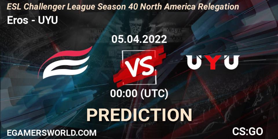 Eros vs UYU: Betting TIp, Match Prediction. 05.04.2022 at 00:00. Counter-Strike (CS2), ESL Challenger League Season 40 North America Relegation