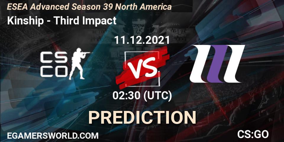Kinship vs Third Impact: Betting TIp, Match Prediction. 11.12.2021 at 22:00. Counter-Strike (CS2), ESEA Season 39: Advanced Division - North America