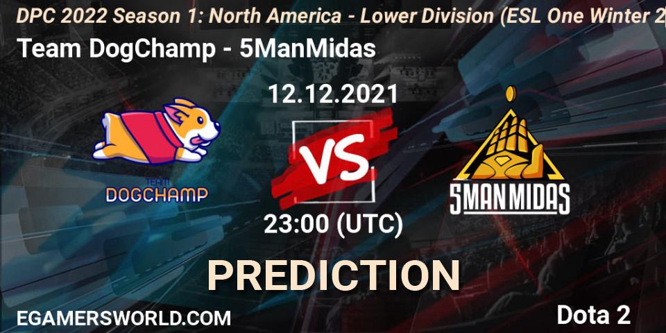 Team DogChamp vs 5ManMidas: Betting TIp, Match Prediction. 12.12.2021 at 23:23. Dota 2, DPC 2022 Season 1: North America - Lower Division (ESL One Winter 2021)
