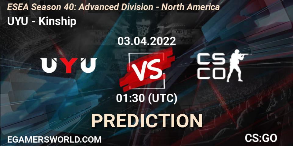 UYU vs Kinship: Betting TIp, Match Prediction. 03.04.2022 at 01:30. Counter-Strike (CS2), ESEA Season 40: Advanced Division - North America