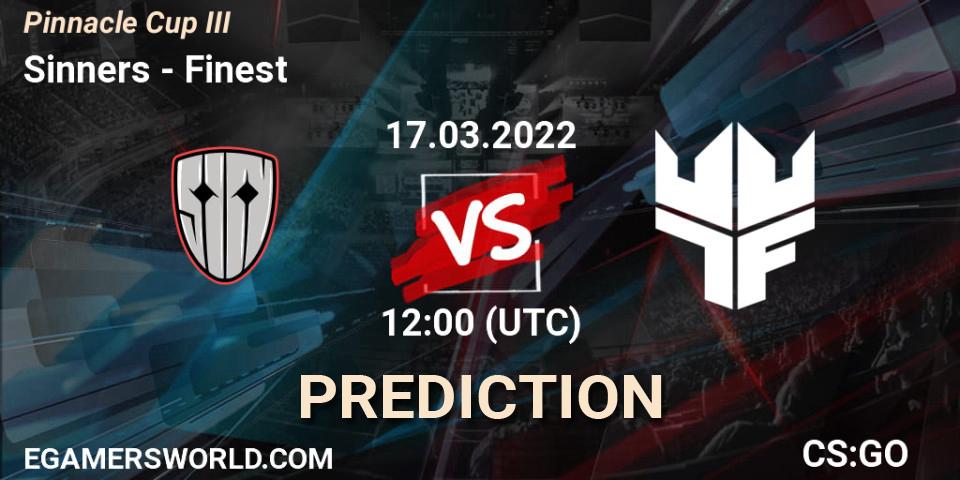 Sinners vs Finest: Betting TIp, Match Prediction. 17.03.2022 at 12:20. Counter-Strike (CS2), Pinnacle Cup #3