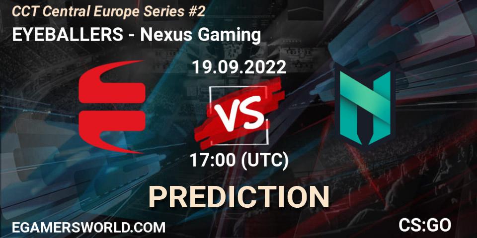 EYEBALLERS vs Nexus Gaming: Betting TIp, Match Prediction. 19.09.2022 at 17:00. Counter-Strike (CS2), CCT Central Europe Series #2