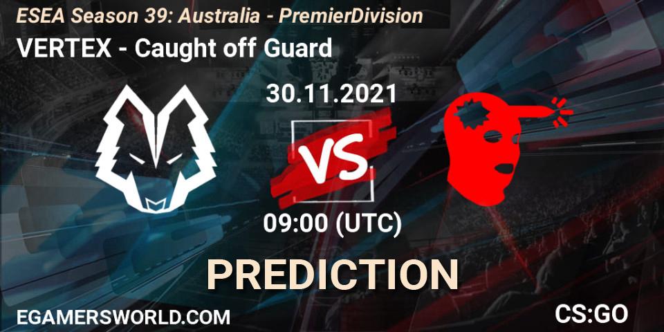 VERTEX vs Caught off Guard: Betting TIp, Match Prediction. 07.12.2021 at 09:00. Counter-Strike (CS2), ESEA Season 39: Australia - Premier Division