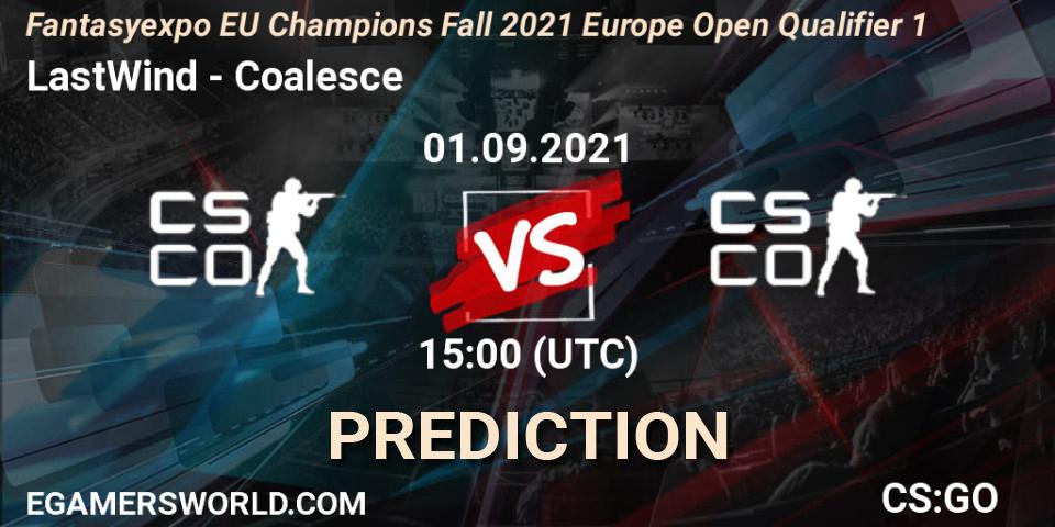 LastWind vs Coalesce: Betting TIp, Match Prediction. 01.09.2021 at 15:10. Counter-Strike (CS2), Fantasyexpo EU Champions Fall 2021 Europe Open Qualifier 1