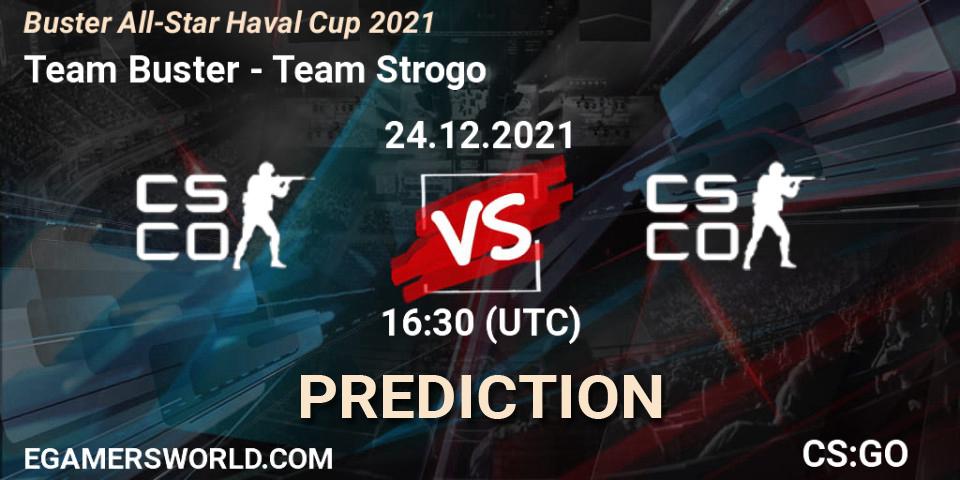 Team Buster vs Team Strogo: Betting TIp, Match Prediction. 24.12.2021 at 17:00. Counter-Strike (CS2), Buster All-Star Haval Cup 2021