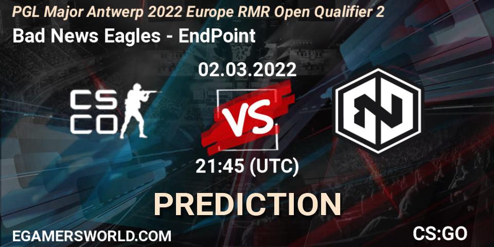 Bad News Eagles vs EndPoint: Betting TIp, Match Prediction. 02.03.2022 at 21:50. Counter-Strike (CS2), PGL Major Antwerp 2022 Europe RMR Open Qualifier 2