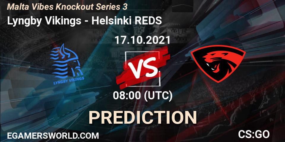 Lyngby Vikings vs Helsinki REDS: Betting TIp, Match Prediction. 17.10.21. CS2 (CS:GO), Malta Vibes Knockout Series 3