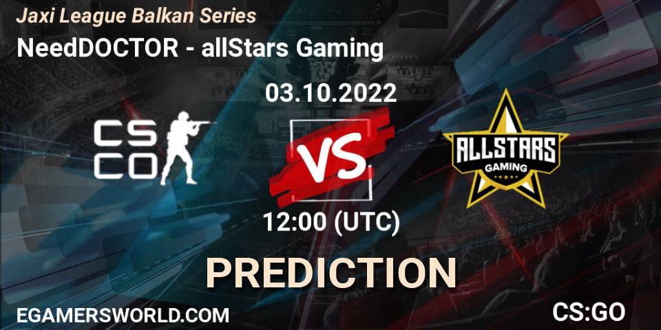 NeedDOCTOR vs allStars Gaming: Betting TIp, Match Prediction. 03.10.2022 at 12:00. Counter-Strike (CS2), Jaxi League Balkan Series