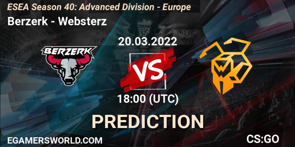 Berzerk vs Websterz: Betting TIp, Match Prediction. 20.03.22. CS2 (CS:GO), ESEA Season 40: Advanced Division - Europe