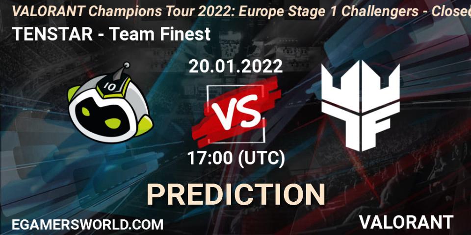 TENSTAR vs Team Finest: Betting TIp, Match Prediction. 20.01.2022 at 17:00. VALORANT, VCT 2022: Europe Stage 1 Challengers - Closed Qualifier 2