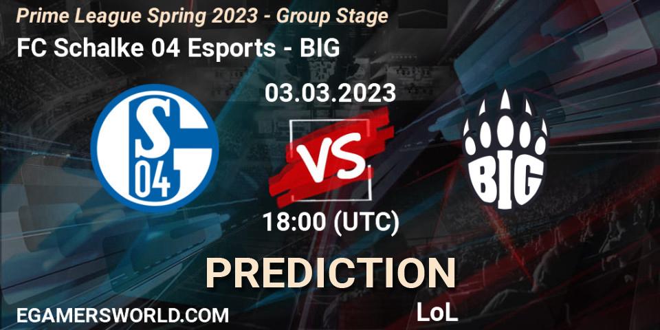 FC Schalke 04 Esports vs BIG: Betting TIp, Match Prediction. 03.03.23. LoL, Prime League Spring 2023 - Group Stage