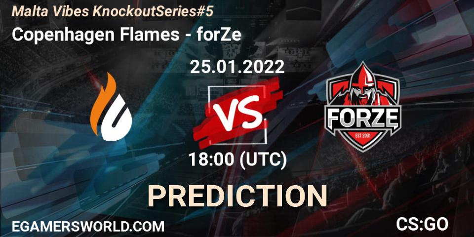 Copenhagen Flames vs forZe: Betting TIp, Match Prediction. 25.01.22. CS2 (CS:GO), Malta Vibes Knockout Series #5