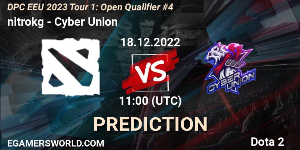 nitrokg vs Cyber Union: Betting TIp, Match Prediction. 18.12.22. Dota 2, DPC EEU 2023 Tour 1: Open Qualifier #4