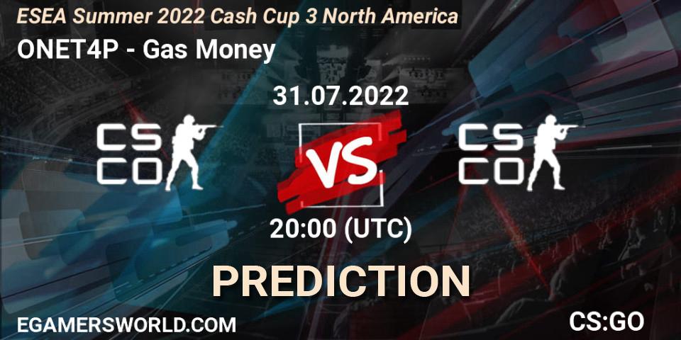 ONET4P vs Gas Money: Betting TIp, Match Prediction. 31.07.22. CS2 (CS:GO), ESEA Cash Cup: North America - Summer 2022 #3