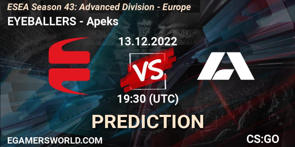 EYEBALLERS vs Apeks: Betting TIp, Match Prediction. 13.12.2022 at 14:00. Counter-Strike (CS2), ESEA Season 43: Advanced Division - Europe