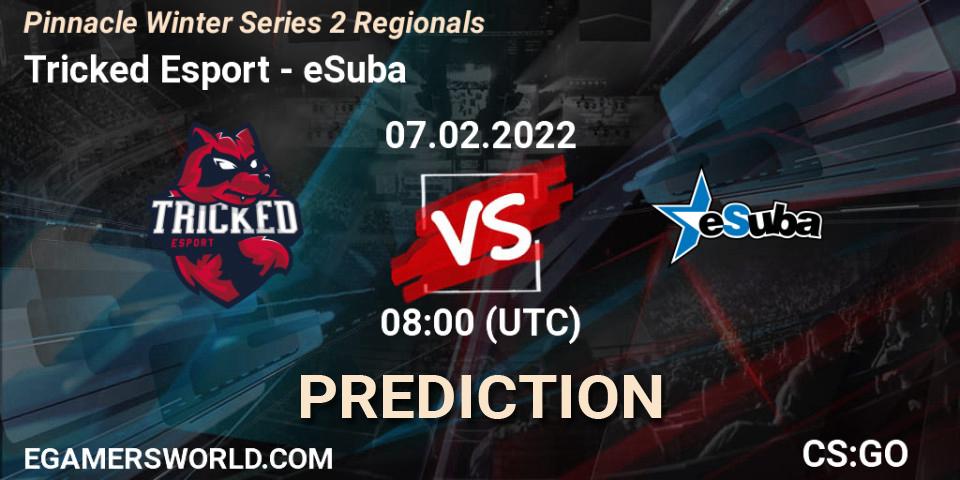 Tricked Esport vs eSuba: Betting TIp, Match Prediction. 07.02.2022 at 08:00. Counter-Strike (CS2), Pinnacle Winter Series 2 Regionals