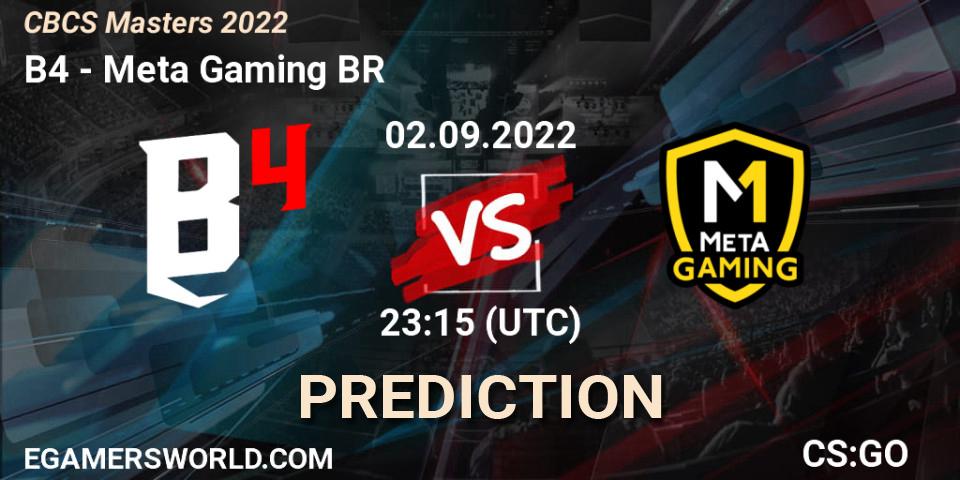 B4 vs Meta Gaming BR: Betting TIp, Match Prediction. 03.09.2022 at 00:10. Counter-Strike (CS2), CBCS Masters 2022
