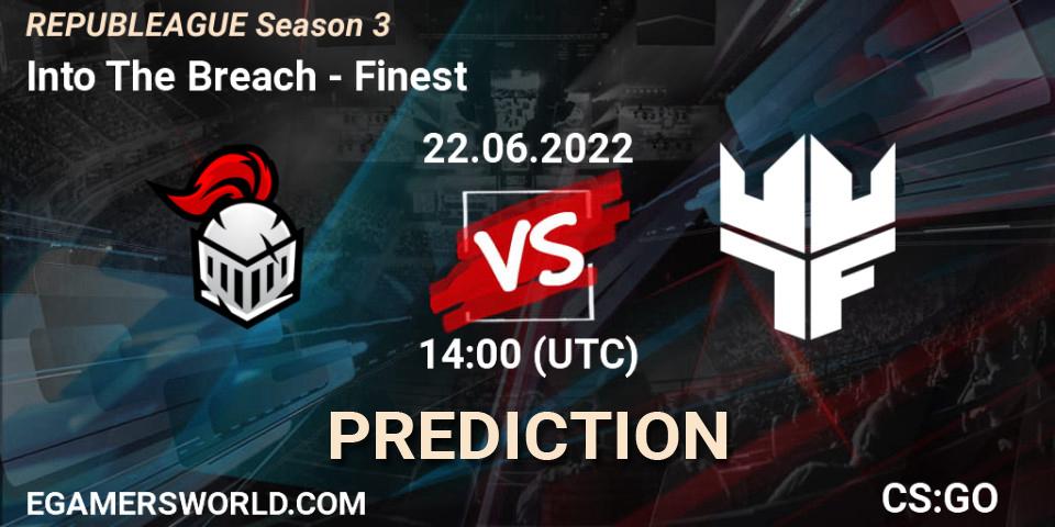 Into The Breach vs Finest: Betting TIp, Match Prediction. 22.06.2022 at 14:00. Counter-Strike (CS2), REPUBLEAGUE Season 3