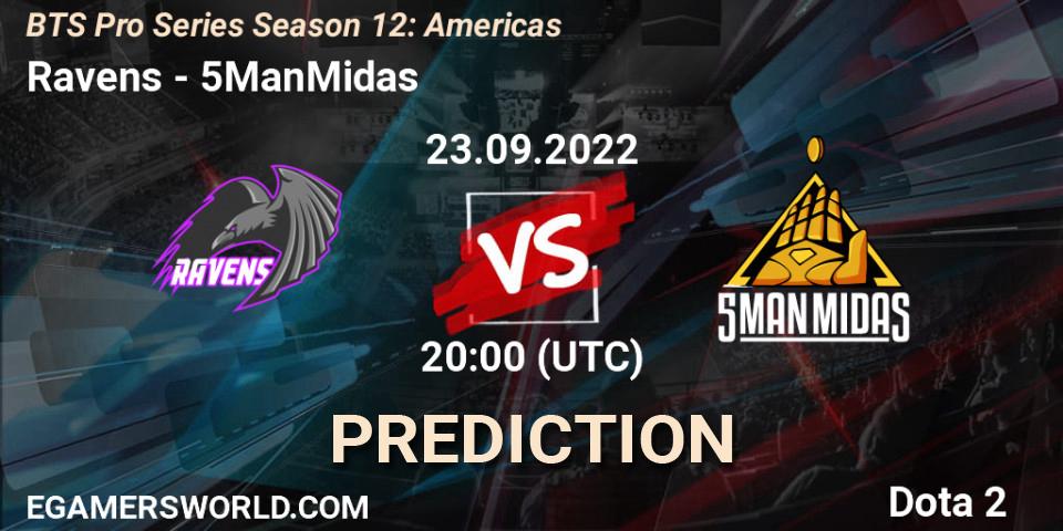 Ravens vs 5ManMidas: Betting TIp, Match Prediction. 23.09.22. Dota 2, BTS Pro Series Season 12: Americas