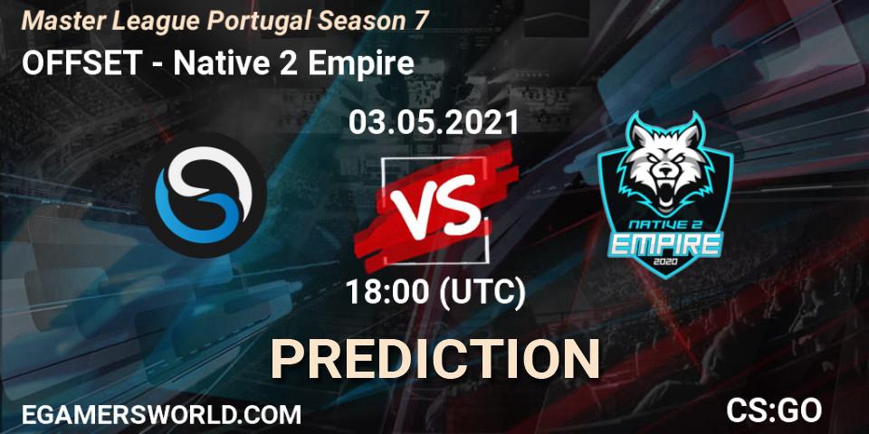OFFSET vs Native 2 Empire: Betting TIp, Match Prediction. 03.05.2021 at 18:00. Counter-Strike (CS2), Master League Portugal Season 7