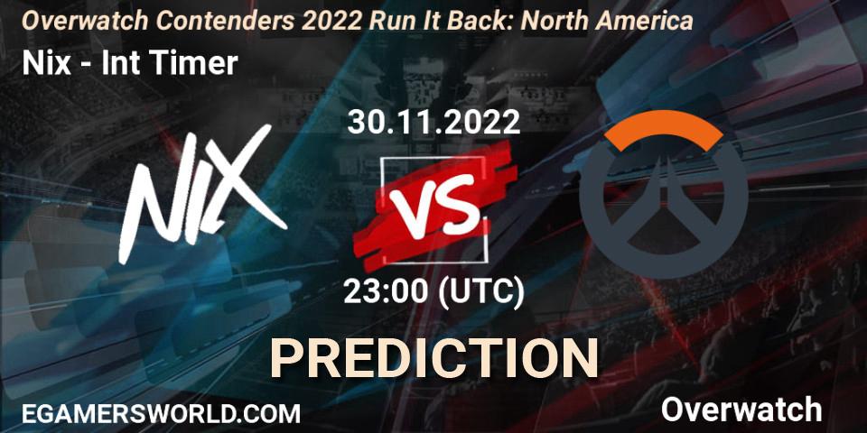 Nix vs Int Timer: Betting TIp, Match Prediction. 30.11.2022 at 23:00. Overwatch, Overwatch Contenders 2022 Run It Back: North America
